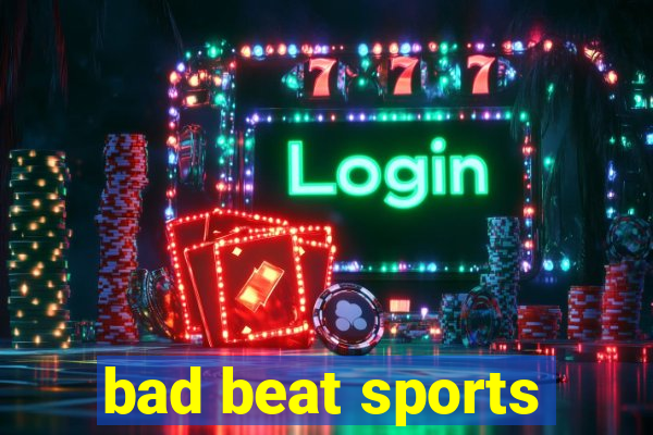 bad beat sports